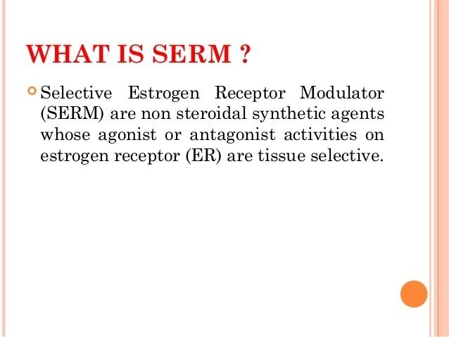 Selective estrogen receptor modulator SERM amp SERD