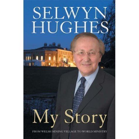 Selwyn Hughes My Story by Selwyn Hughes