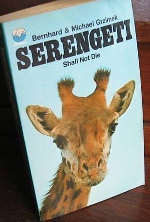 Serengeti Shall Not Die Serengeti Shall Not Die by Bernhard Grzimek