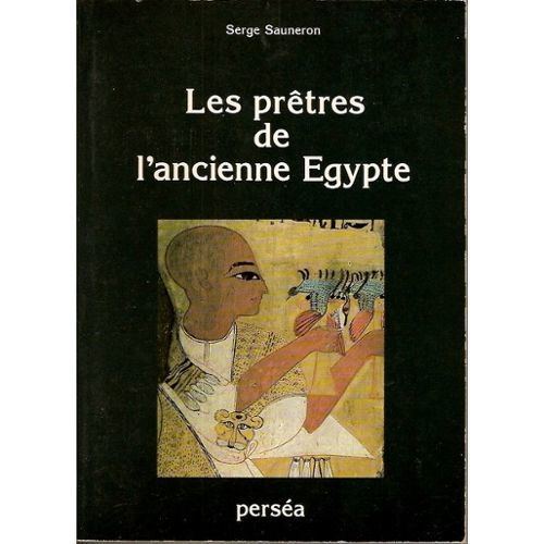 Serge Sauneron Les Pretres De Lancienne Egypte de Serge Sauneron