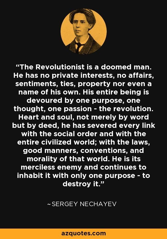 Sergey Nechayev Sergey Nechayev quote The Revolutionist is a doomed man He has no
