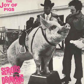 Serious Drinking Serious Drinking The Joy Of Pigs Vinyl LP at Discogs