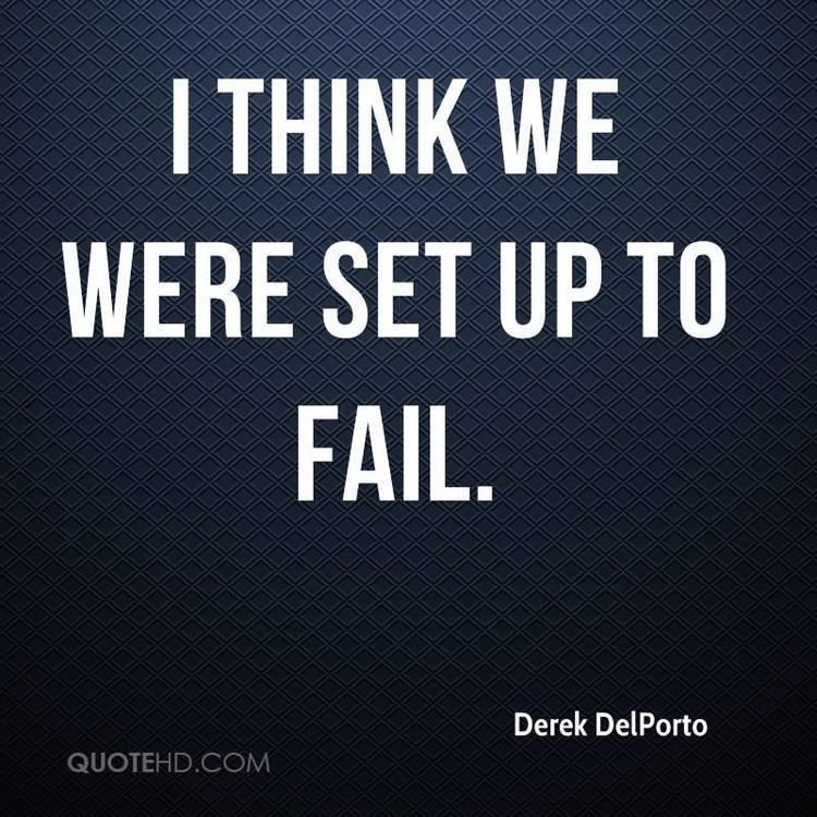 Set up to fail Derek DelPorto Quotes QuoteHD