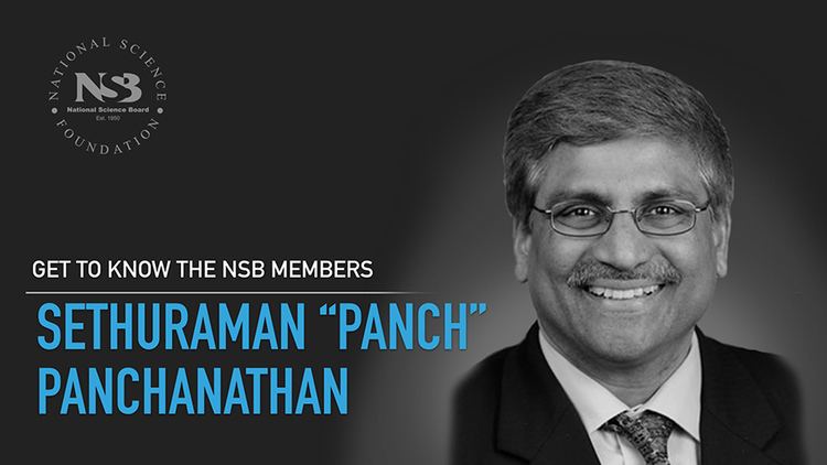 Sethuraman Panchanathan Get to Know Sethuraman Panch Panchanathan The NATIONAL SCIENCE BOARD