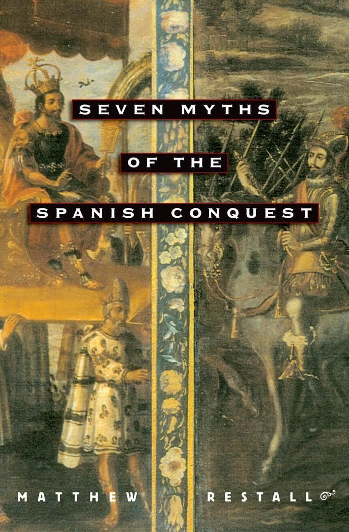 Seven Myths of the Spanish Conquest t1gstaticcomimagesqtbnANd9GcQgU4ykf3tjiCkqIi