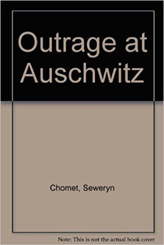 Seweryn Chomet Outrage at Auschwitz Seweryn Chomet 9781873106006 Amazoncom Books