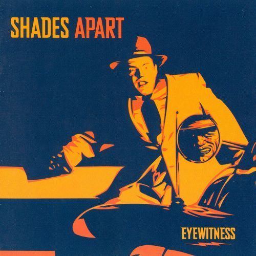 Shades Apart Eyewitness Shades Apart Songs Reviews Credits AllMusic