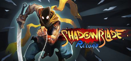 Shadow Blade Shadow Blade Reload on Steam