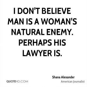 Shana Alexander Shana Alexander Quotes QuoteHD