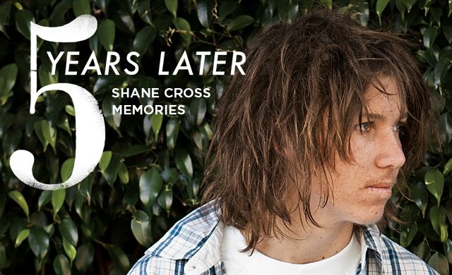 Shane Cross 5 Years Later Shane Cross Memories TransWorld SKATEboarding