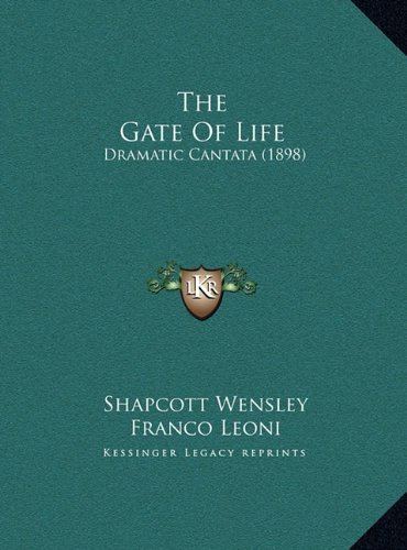 Shapcott Wensley The Gate of Life Dramatic Cantata 1898 Shapcott Wensley Franco