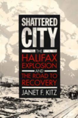 Shattered City: The Halifax Explosion and the Road to Recovery t0gstaticcomimagesqtbnANd9GcQo5hy8XAp0fAwSz1