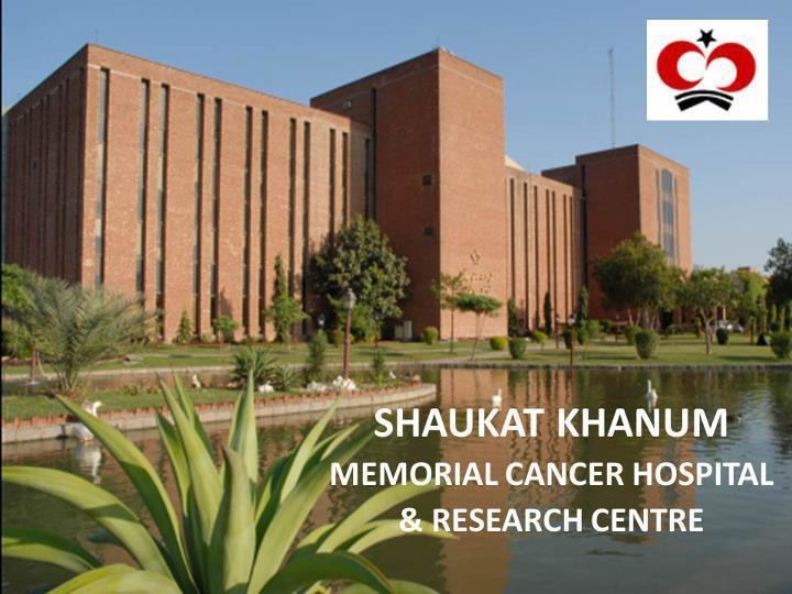 Shaukat Khanum Memorial Cancer Hospital & Research Centre Shaukat Khanum Memorial Cancer Hospital and Research Center Fahad
