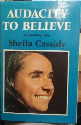 Sheila Cassidy Audacity to Believe by Sheila Cassidy