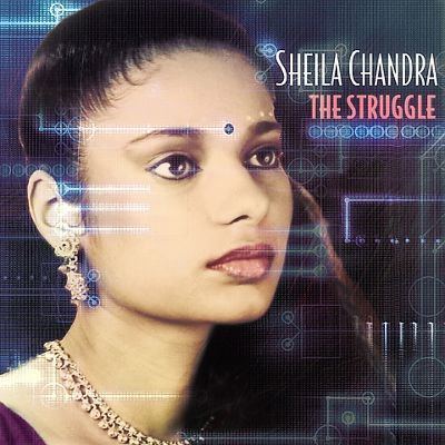 Sheila Chandra The Struggle Sheila Chandra Songs Reviews Credits