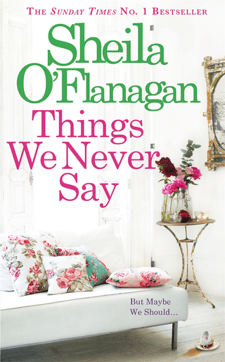 Sheila O'Flanagan Review Things We Never Say by Sheila O39Flanagan Noveliciouscom