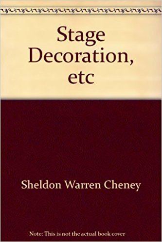 Sheldon Warren Cheney Stage Decoration etc Amazoncouk Sheldon Warren Cheney Books
