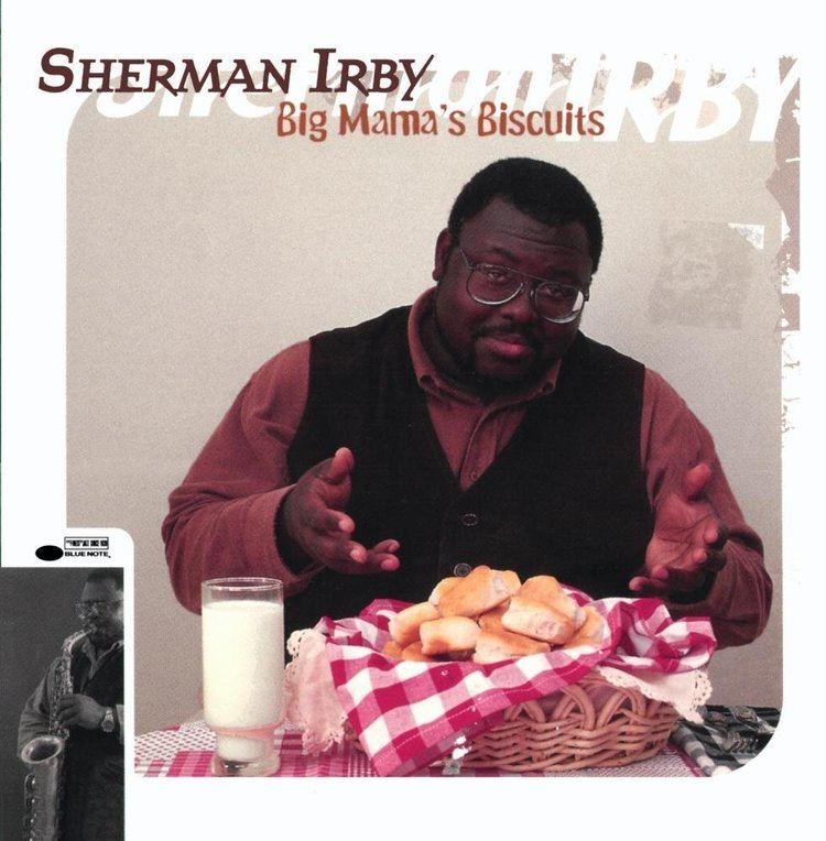 Sherman Irby Sherman Irby Big Mama39s Biscuits Amazoncom Music