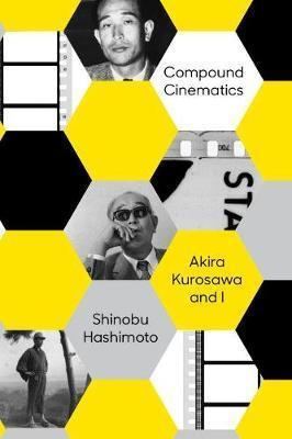 Shinobu Hashimoto Compound Cinematics Shinobu Hashimoto 9781939130570