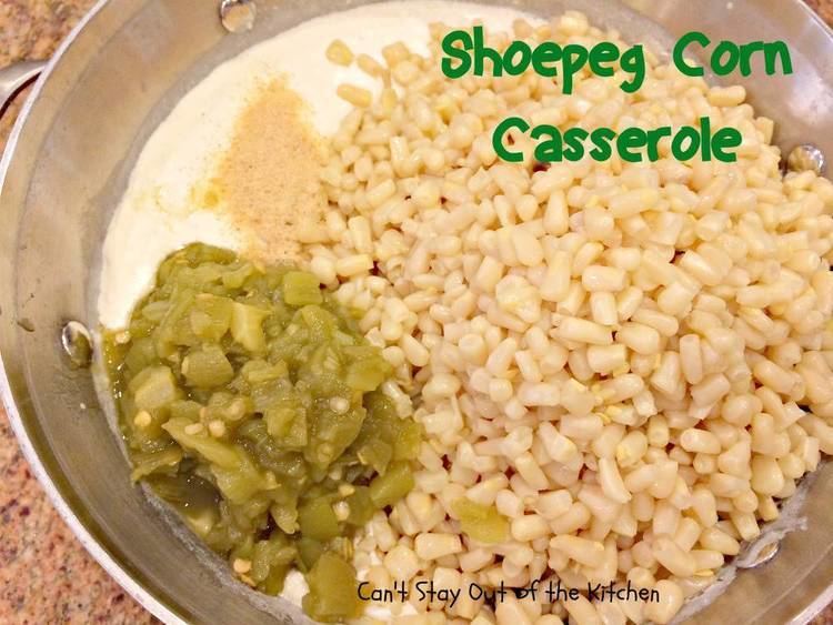 Shoepeg corn Shoepeg Corn Casserole Can39t Stay Out of the Kitchen