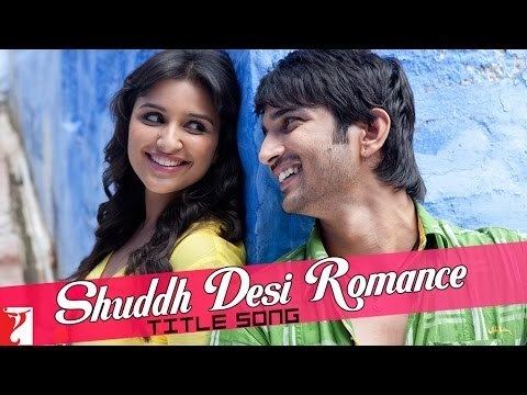 Shuddh Desi Romance Full Title Song Sushant Singh Rajput