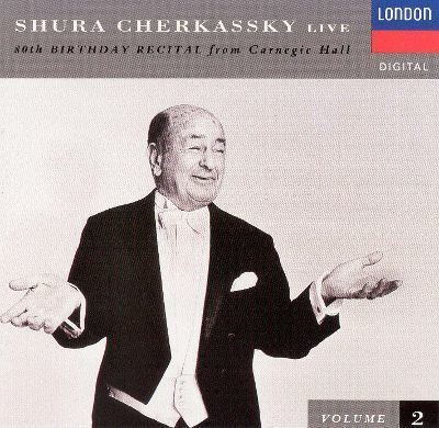 Shura Cherkassky Shura Cherkassky Live 80th Birthday Recital from Carnegie