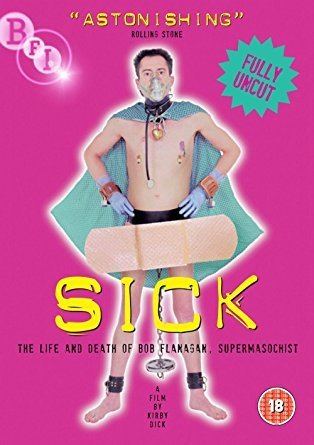 Sick: The Life and Death of Bob Flanagan, Supermasochist Sick The Life and Death of Bob Flanagan Supermasochist DVD Amazon