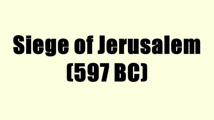 Siege of Jerusalem (597 BC) Siege of Jerusalem 597 BC YouTube