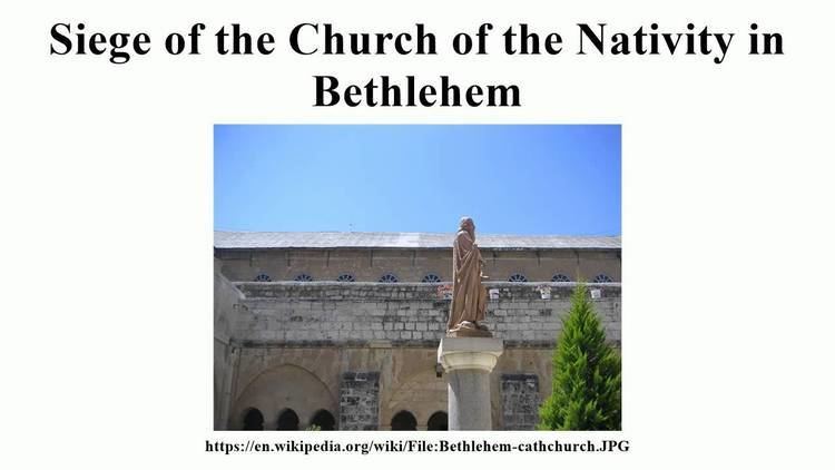 Siege of the Church of the Nativity in Bethlehem Siege of the Church of the Nativity in Bethlehem YouTube