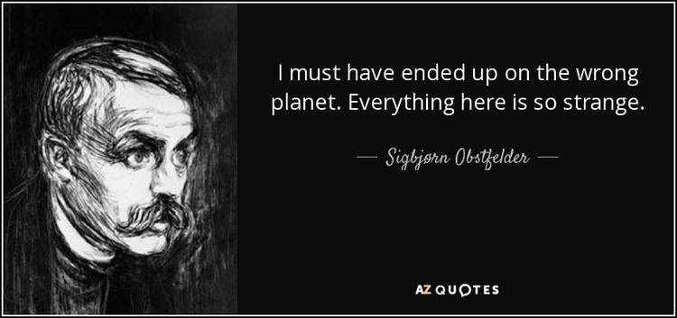 Sigbjørn Obstfelder QUOTES BY SIGBJRN OBSTFELDER AZ Quotes