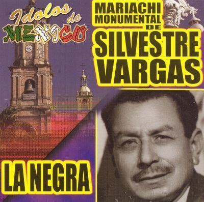 Silvestre Vargas Idolos de Mexico La Negra Mariachi Monumental de