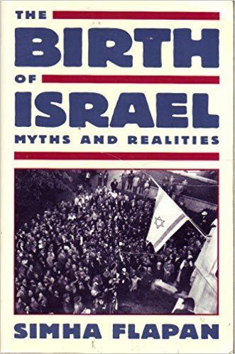 Simha Flapan The Birth of Israel Myths and Realities Simha Flapan