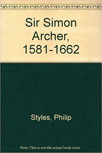 Simon Archer (antiquary) Sir Simon Archer 15811662 Amazoncouk Philip Styles