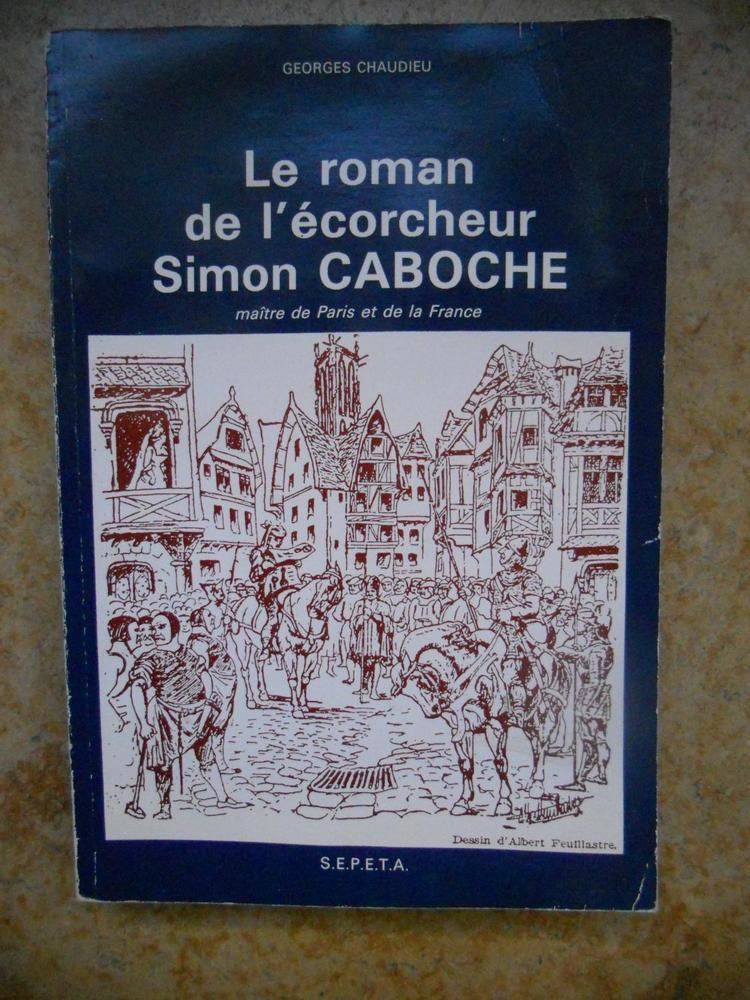 Simon Caboche Le roman de lecorcheur Simon Caboche Maitre de Paris et de la
