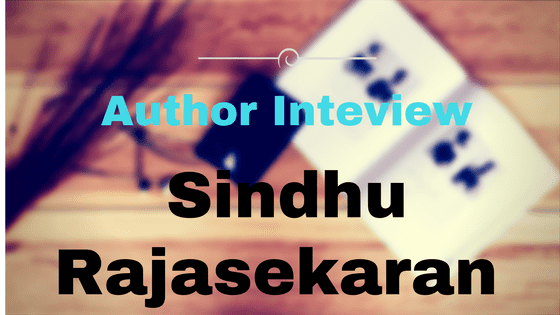 Sindhu Rajasekaran Author Interview Sindhu Rajasekaran