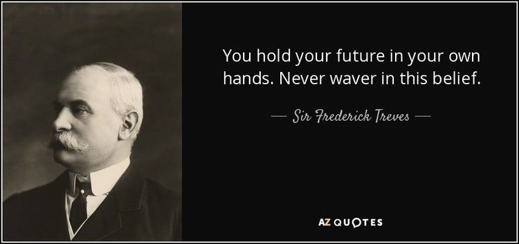 Sir Frederick Treves, 1st Baronet QUOTES BY SIR FREDERICK TREVES 1ST BARONET AZ Quotes