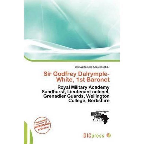 Sir Godfrey Dalrymple-White, 1st Baronet Booktopia Sir Godfrey DalrympleWhite 1st Baronet by Dismas