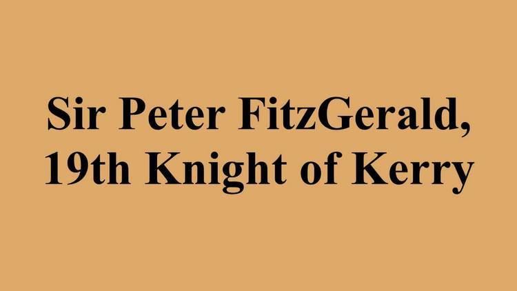 Sir Peter FitzGerald, 19th Knight of Kerry Sir Peter FitzGerald 19th Knight of Kerry YouTube