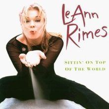 Sittin' on Top of the World (LeAnn Rimes album) httpsuploadwikimediaorgwikipediaenthumb2