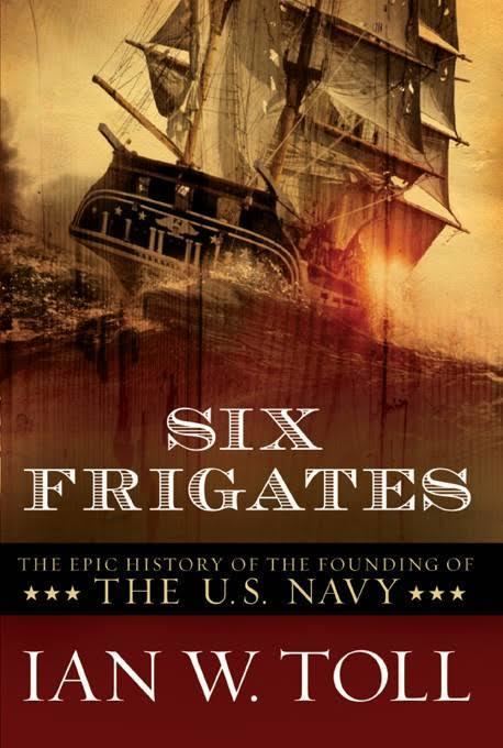 Six Frigates: The Epic History of Founding of the US Navy t0gstaticcomimagesqtbnANd9GcTpwOhwxWcvcWgEpL