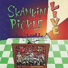 Skankin' Pickle Live httpsuploadwikimediaorgwikipediaenthumb2