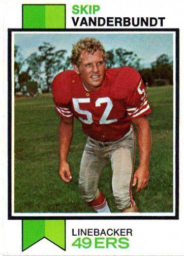 Skip Vanderbundt SAN FRANCISCO 49ers Skip Vanderbundt 527 TOPPS 1973 NFL American