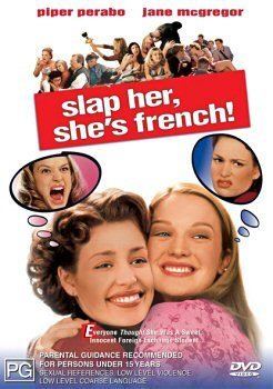 Slap Her... She's French Slap her shes French Piper Perabo Jane McGregor Michael McKean
