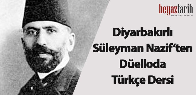 Süleyman Nazif Diyarbakrl Sleyman Naziften Delloda Trke Dersi Beyaz Tarih