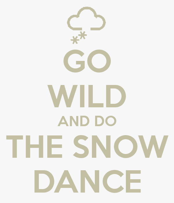 Snow dance GO WILD AND DO THE SNOW DANCE Poster Rob Richards Keep CalmoMatic