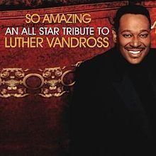 So Amazing: An All-Star Tribute to Luther Vandross httpsuploadwikimediaorgwikipediaenthumb1