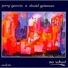 So What (Jerry Garcia and David Grisman album) httpsuploadwikimediaorgwikipediaenthumb3