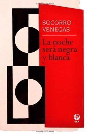 Socorro Venegas La noche sera negra y blanca by Socorro Venegas Reviews