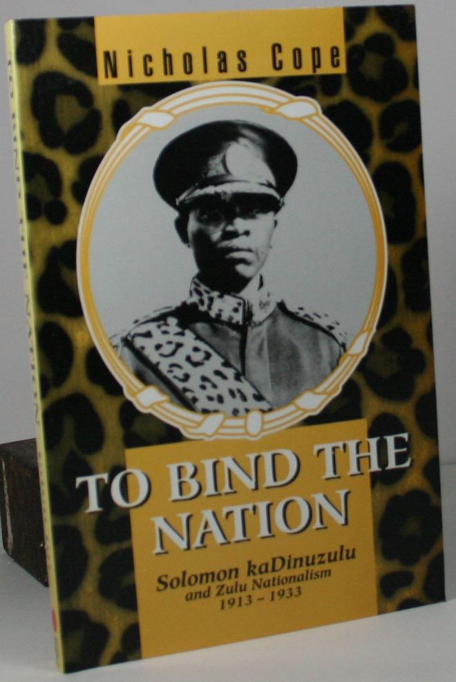Solomon kaDinuzulu To Bind the Nation Solomon kaDinuzulu and Zulu Nationalism 1913