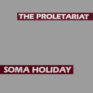 Soma Holiday (the Proletariat album) httpsimgdiscogscomPLBEe7HKpb9qdmZzMP5woQPH